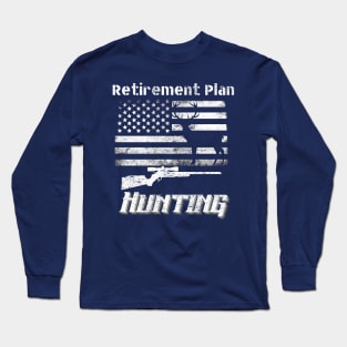 Retirement Plan Hunting Long Sleeve T-Shirt